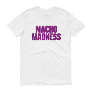 Macho Madness (White) Short Sleeve T-Shirt