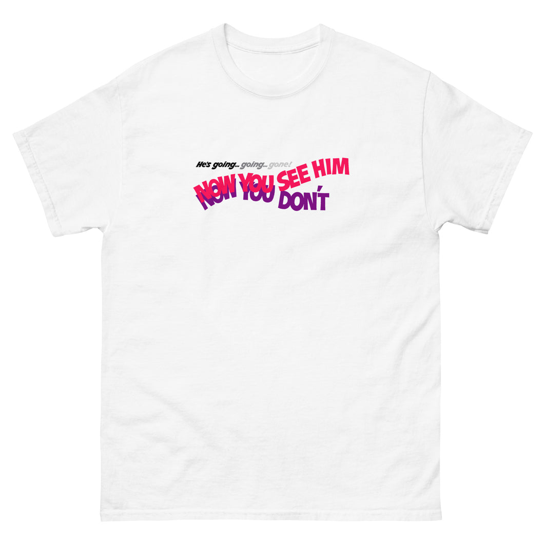 Now You See Him (Now You Don't) Men's Classic Tee