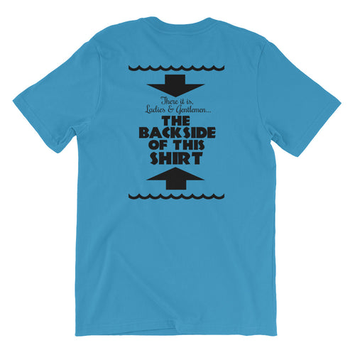 The Backside of This Shirt Short-Sleeve Unisex T-Shirt