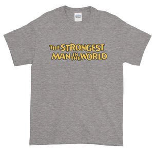Strongest Man in the World Short Sleeve T-Shirt