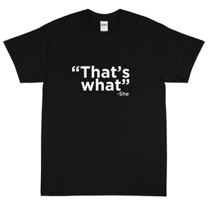 That's What She Said Short Sleeve T-Shirt