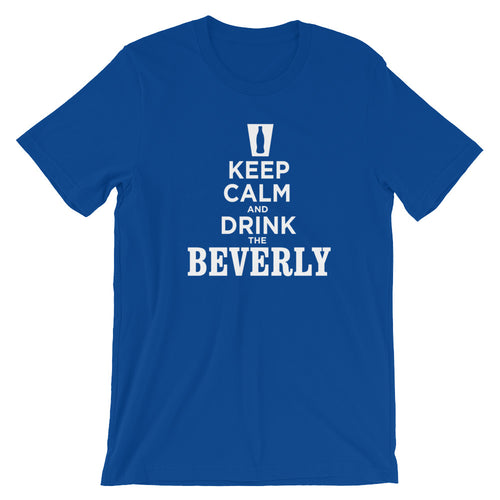 Keep Calm and Drink the Beverly Short-Sleeve Unisex T-Shirt