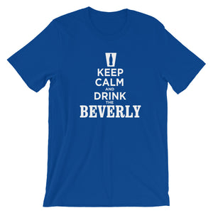 Keep Calm and Drink the Beverly Short-Sleeve Unisex T-Shirt