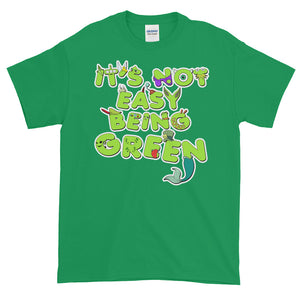 It's Not Easy Being Green Short Sleeve T-Shirt