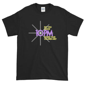 10 PM Do You Know Where Your Children Are? Short-Sleeve T-Shirt