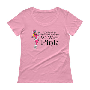 I Do Declare On Wednesdays We Wear Pink Ladies' Scoopneck T-Shirt