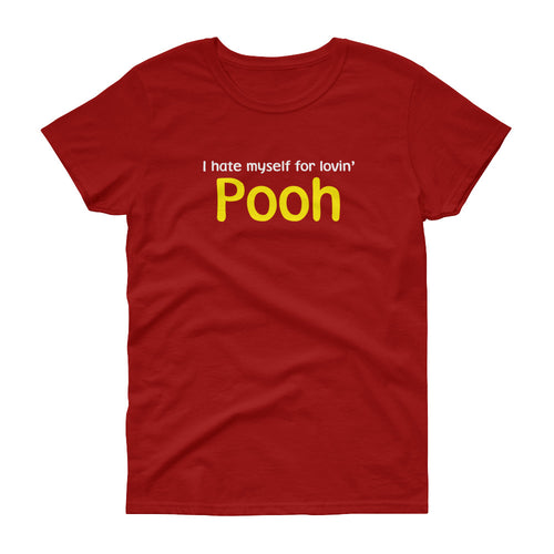 I Hate Myself for Lovin' Pooh Women's Short Sleeve T-Shirt