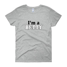 I'm a Betty Women's Short Sleeve T-Shirt