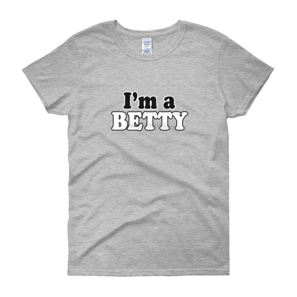 I'm a Betty Women's Short Sleeve T-Shirt