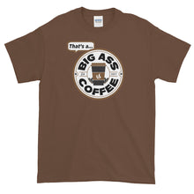 Big Ass Coffee Short Sleeve T-Shirt