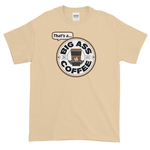 Big Ass Coffee Short Sleeve T-Shirt