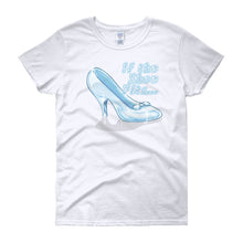 If The Shoe Fits...Women's Short Sleeve T-shirt