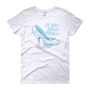 If The Shoe Fits...Women's Short Sleeve T-shirt