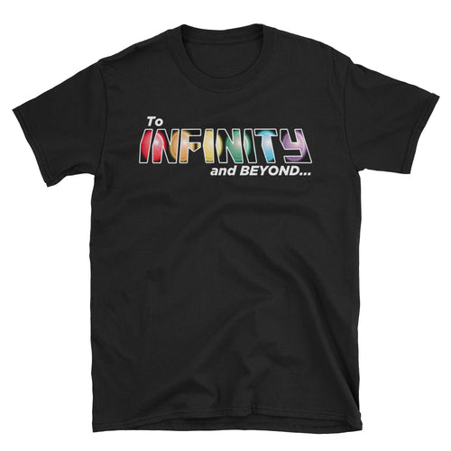 To Infinity and Beyond Short Sleeve Unisex T-Shirt